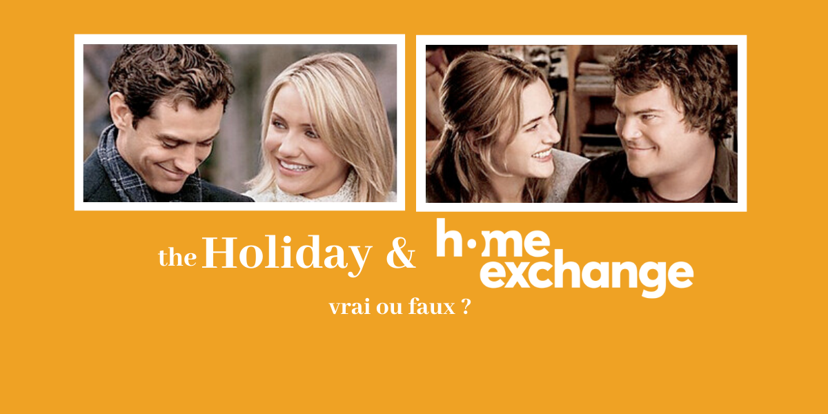 L'échange de maison et le film The Holiday vrai ou faux